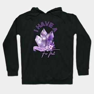 I Have A crystal for that Hoodie